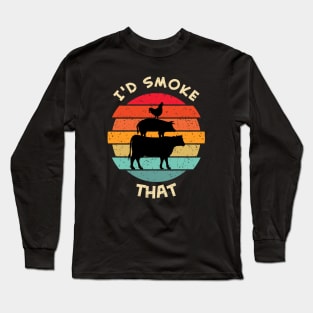 I'd Smoke That Long Sleeve T-Shirt